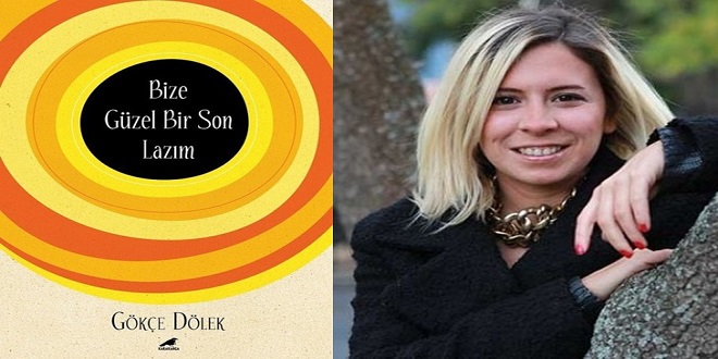 Bize Güzel Bir Son Lazım Kitap Özeti Gökçe Dölek
