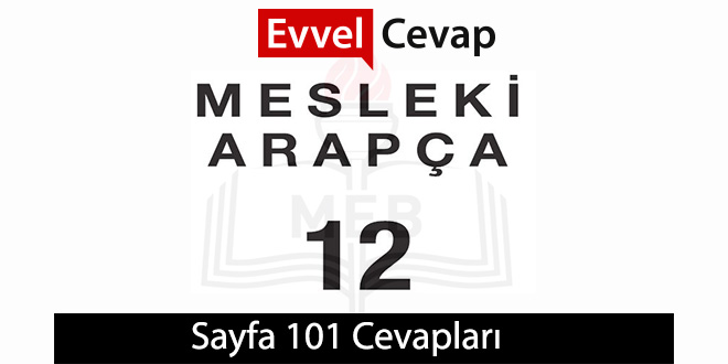 12. Sınıf Mesleki Arapça Ders Kitabı Sayfa 101 Cevapları Meb Yayınları
