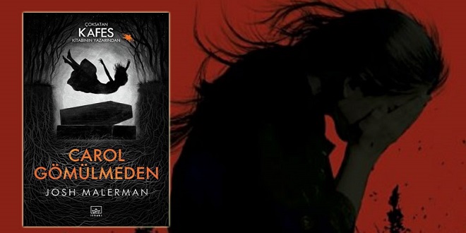 Carol Gömülmeden Kitap Özeti Josh Malerman