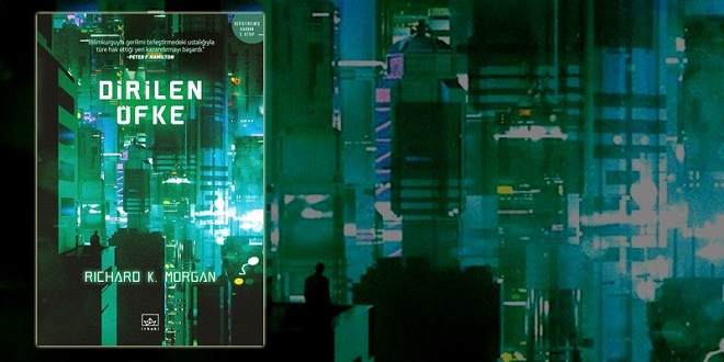 Dirilen Öfke Kitap Özeti Richard K. Morgan