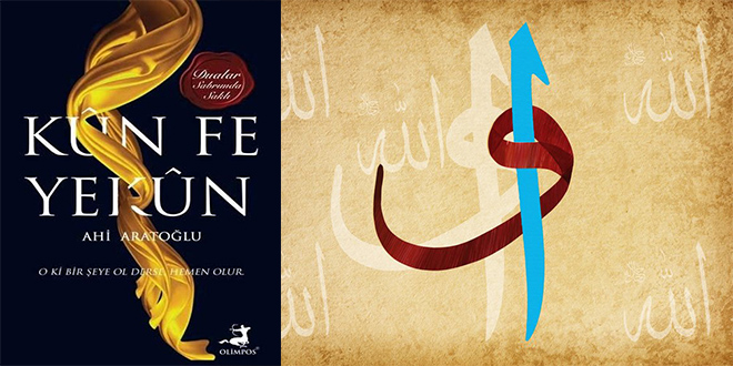 Kün Fe Yekün Kitap Özeti Ahi Aratoğlu