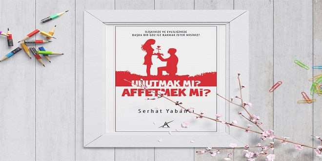Unutmak mı Affetmek mi? Kitap Özeti Serhat Yabancı