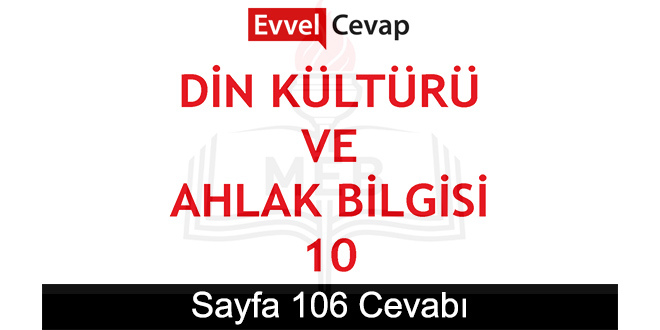 10. Sınıf Meb Yayınları Din Kültürü ve Ahlak Bilgisi Sayfa 106 Cevapları