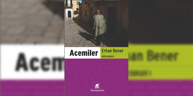 Acemiler Özeti Hikmet Erhan Bener