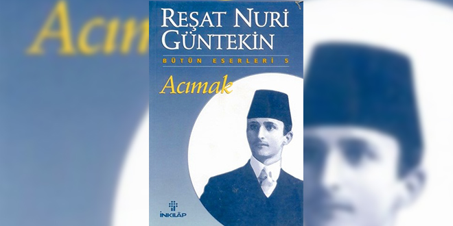 Acımak Özeti Reşat Nuri Güntekin