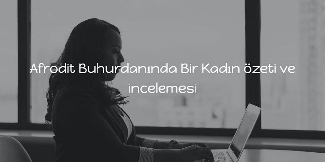 Afrodit Buhurdanında Bir Kadın Özeti Reşat Enis