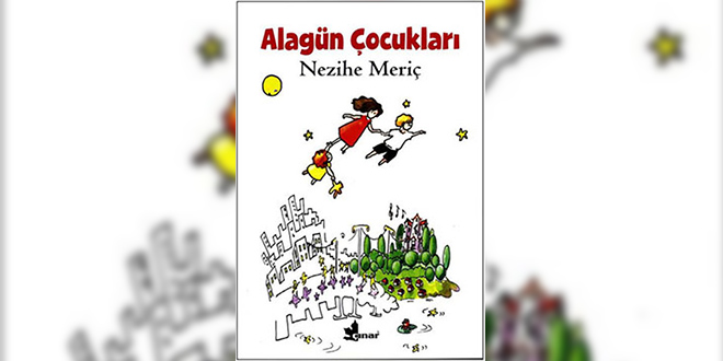 Alagün Çocukları Özeti Nezihe Meriç