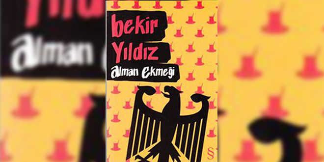 Alman Ekmeği Özeti Bekir Yıldız