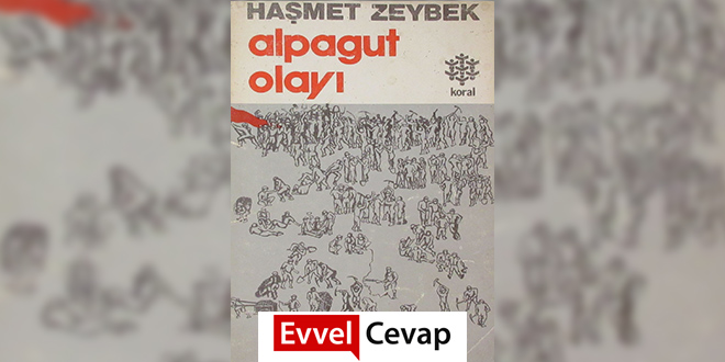 Alpagut Olayı Özeti Haşmet Zeybek