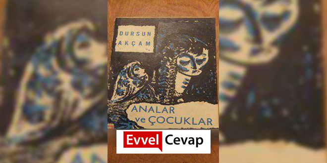 Analar ve Çocuklar Özeti Dursun Akçam