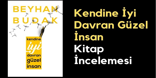 Kendine İyi Davran Güzel İnsan Kitap Özeti Beyhan Budak