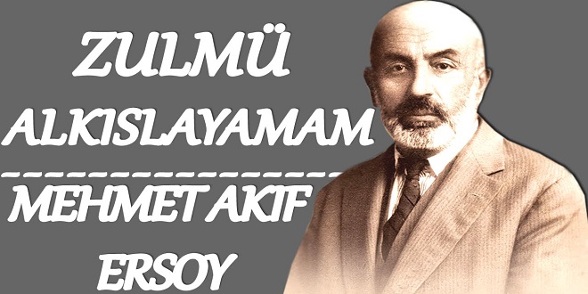 Zulmu Alkışlayamam Şiir İncelemesi