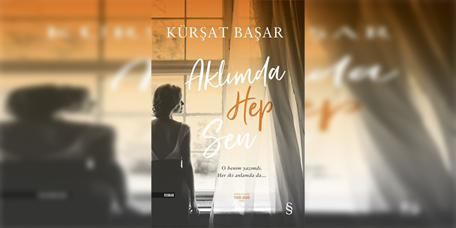 Aklımda Hep Sen Kitap Özeti Kürşat Başar