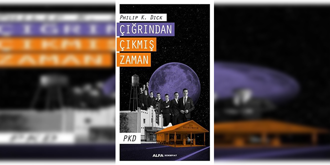 Çığrından Çıkmış Zaman Kitap Özeti Philip K. Dick