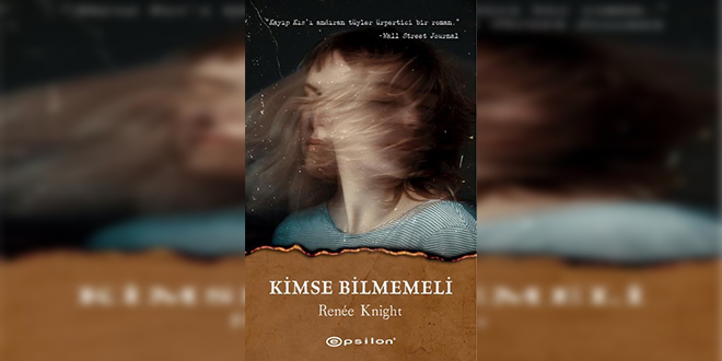 Kimse Bilmemeli Kitap Özeti Rene Knight