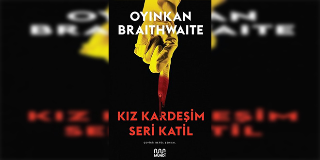 Kız Kardeşim Seri Katil Kitap Özeti Oyinkan Braithwaite