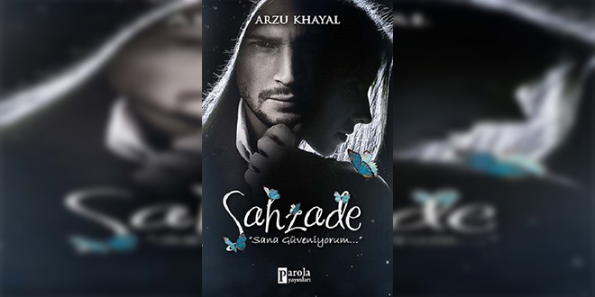 Şahzade Kitap Özeti Arzu Khayal