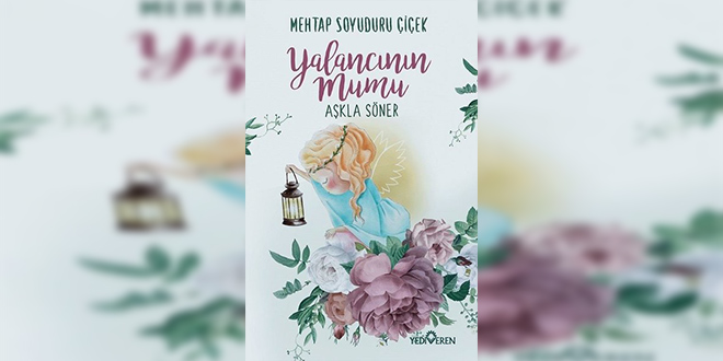 Yalancının Mumu Aşkla Söner Kitap Özeti Mehtap Soyuduru Çiçek