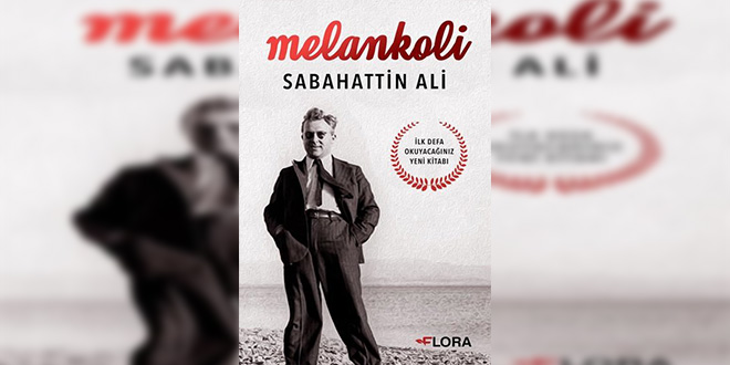 Melankoli Sabahattin Ali Kitap Özeti Tunç İlkman