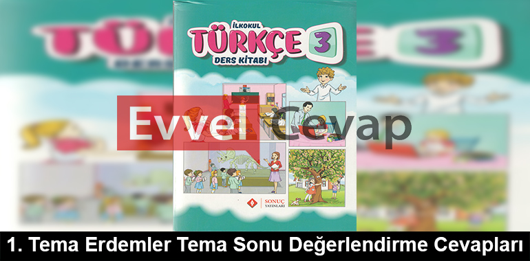 1. Tema Erdemler Tema Sonu Değerlendirme Cevapları (3. Sınıf Türkçe)