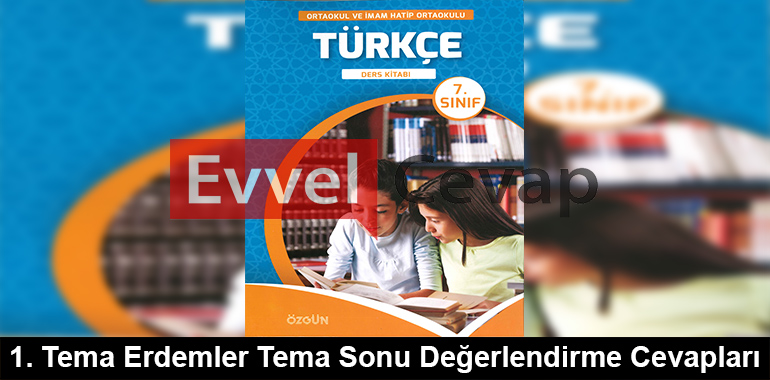 1. Tema Erdemler Tema Sonu Değerlendirme Cevapları (7. Sınıf Türkçe)