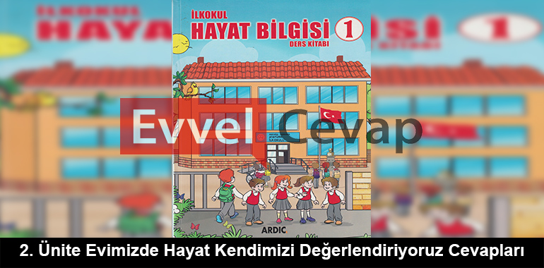 2. Ünite Evimizde Hayat Kendimizi Değerlendiriyoruz Cevapları (1. Sınıf Hayat Bilgisi)