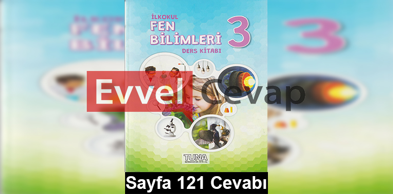 3. Sınıf Fen Bilimleri Tuna Yayınları Ders Kitabı Cevapları Sayfa 121