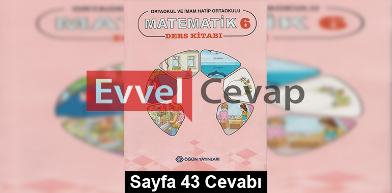 6. Sınıf Matematik Öğün Yayınları Ders Kitabı Cevapları Sayfa 43