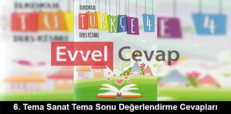 6. Tema Sanat Tema Sonu Değerlendirme Cevapları (4. Sınıf Türkçe)