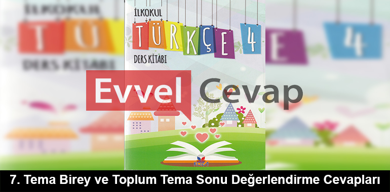 7. Tema Birey ve Toplum Tema Sonu Değerlendirme Cevapları (4. Sınıf Türkçe)