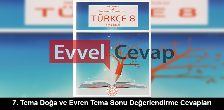 7. Tema Doğa ve Evren Tema Sonu Değerlendirme Cevapları (8. Sınıf Türkçe)