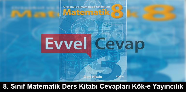 8. Sınıf Matematik Kök-e Yayıncılık Ders Kitabı Cevapları Sayfa 132