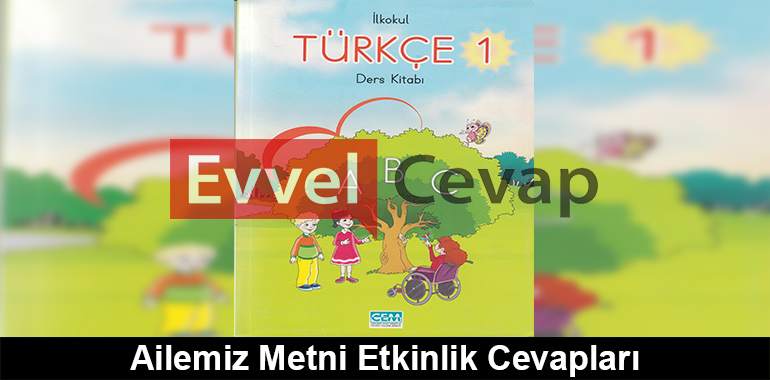 Ailemiz Metni Etkinlik Cevapları (1. Sınıf Türkçe)