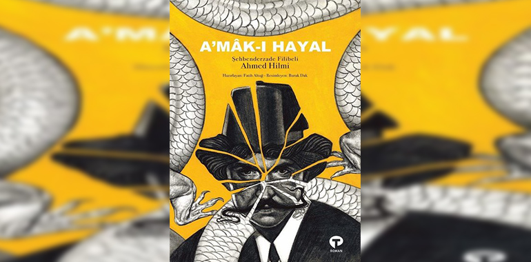 A'mak-ı Hayal Kitap Özeti Şehbenderzade Filibeli Ahmed Hilmi