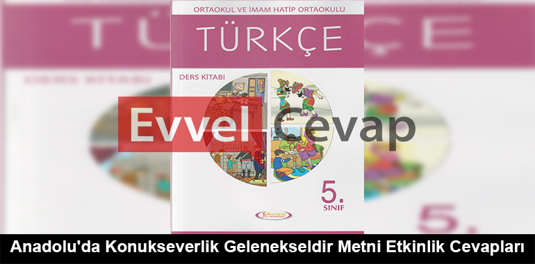 Anadolu'da Konukseverlik Gelenekseldir Metni Etkinlik Cevapları (5. Sınıf Türkçe)