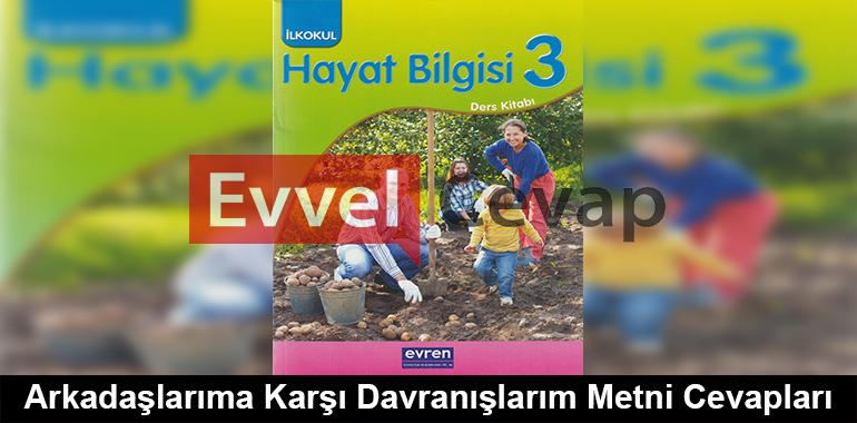 Arkadaşlarıma Karşı Davranışlarım Metni Cevapları (3. Sınıf Hayat Bilgisi)