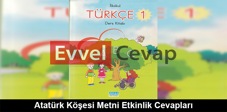 Atatürk Köşesi Metni Etkinlik Cevapları (1. Sınıf Türkçe)