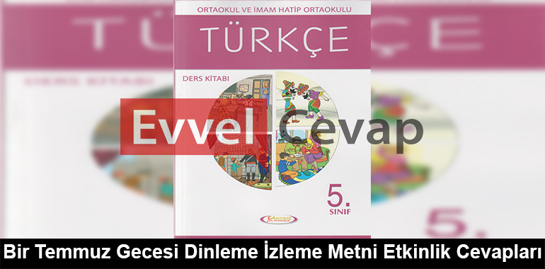 Bir Temmuz Gecesi Dinleme İzleme Metni Etkinlik Cevapları (5. Sınıf Türkçe)