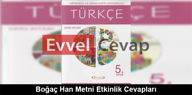 Boğaç Han Metni Etkinlik Cevapları (5. Sınıf Türkçe)
