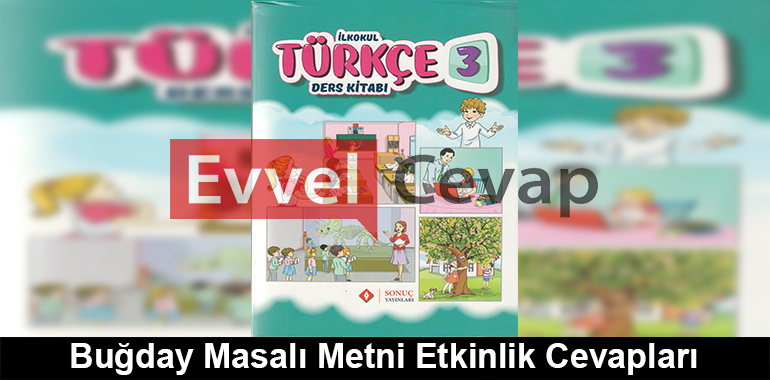 Buğday Masalı Metni Etkinlik Cevapları (3. Sınıf Türkçe)