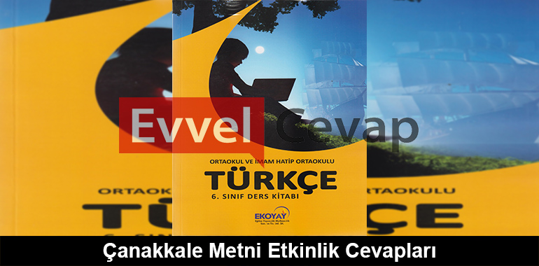 Çanakkale Metni Etkinlik Cevapları (6. Sınıf Türkçe)