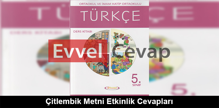 Çitlembik Metni Etkinlik Cevapları (5. Sınıf Türkçe)