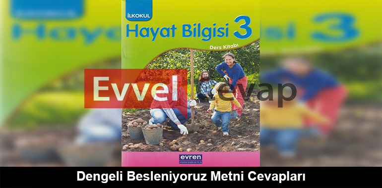 Dengeli Besleniyoruz Metni Cevapları (3. Sınıf Hayat Bilgisi)
