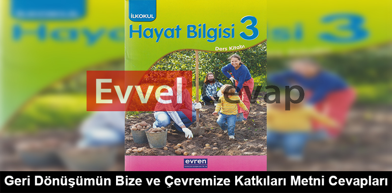 Geri Dönüşümün Bize ve Çevremize Katkıları Metni Cevapları (3. Sınıf Hayat Bilgisi)