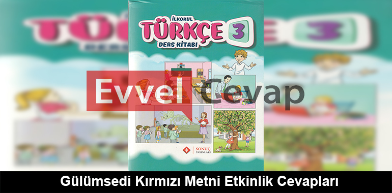 Gülümsedi Kırmızı Metni Etkinlik Cevapları (3. Sınıf Türkçe)