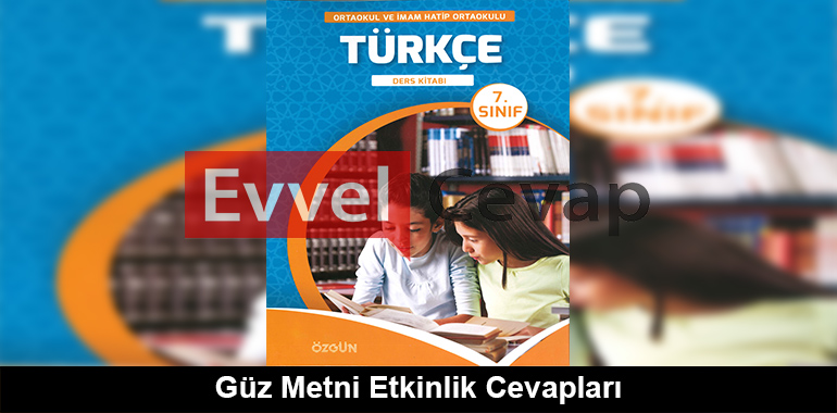 Güz Metni Etkinlik Cevapları (7. Sınıf Türkçe)