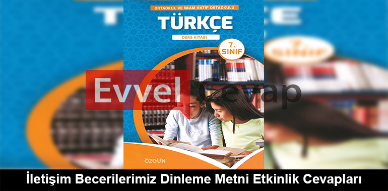 İletişim Becerilerimiz Dinleme Metni Etkinlik Cevapları (7. Sınıf Türkçe)