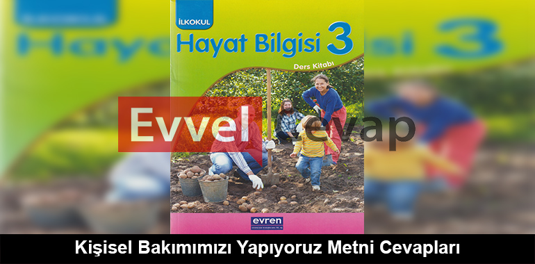 Kişisel Bakımımızı Yapıyoruz Metni Cevapları (3. Sınıf Hayat Bilgisi)