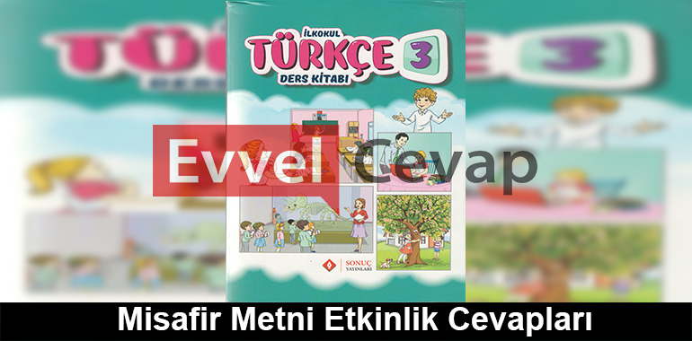 Misafir Metni Etkinlik Cevapları (3. Sınıf Türkçe)
