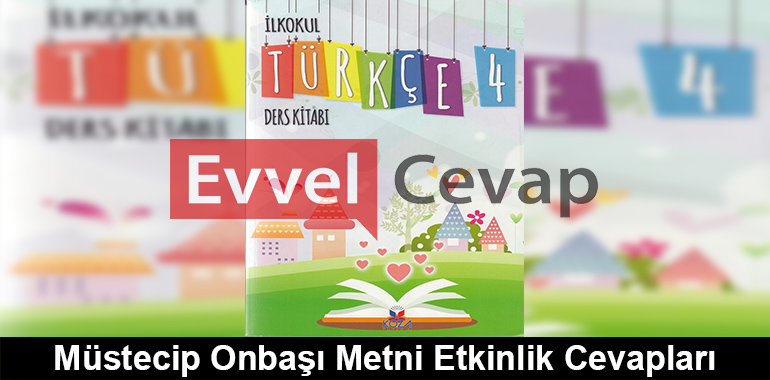 Müstecip Onbaşı Metni Etkinlik Cevapları (4. Sınıf Türkçe)
